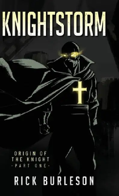 Knightstorm: Origin of the Knight (part one) by Rick Burleson