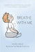 Breathe With Me: Fostering Self-Confidence and Emotional Growth in Children through Breathing Exercises and Journal Prompts by Mindful Miss D