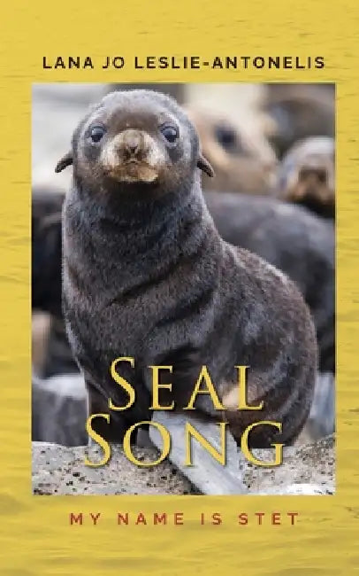Seal Song: My name is Stet by Lana Jo Leslie-Antonelis