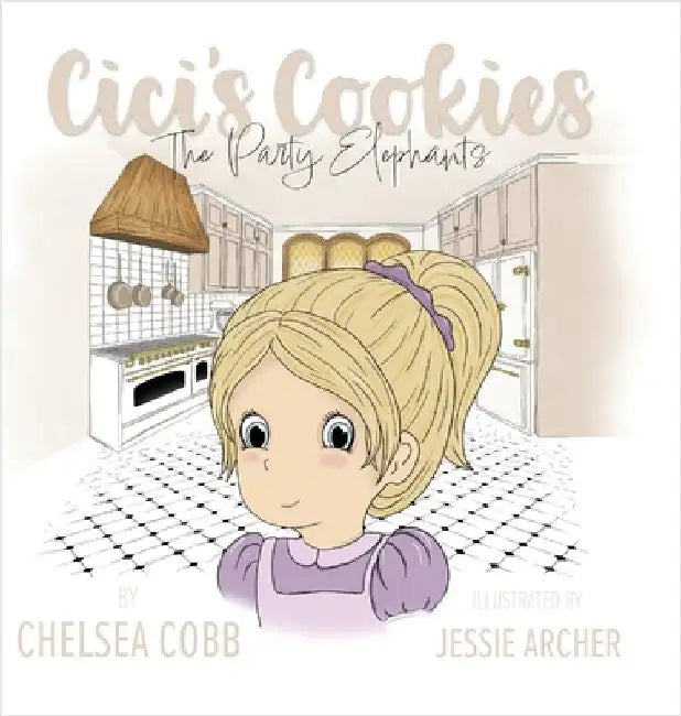 Cici's Cookies: The Party Elephants by Chelsea Cobb