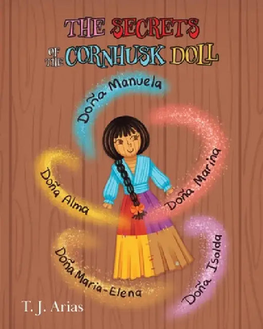 The Secrets of the Cornhusk Doll by T. J. Arias