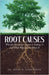 Root Causes: Why the Healthcare System is Failing Us and What We Can Do About It by Avery R. Champagne