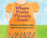 Where Pretty Flowers Grow by Dottie Lefoy, Frances Story