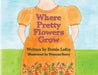 Where Pretty Flowers Grow by Dottie Lefoy, Frances Story