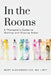 In the Rooms: A Therapist's Guide to Getting and Staying Sober by Mary Alexandra Cee Lmft