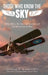 Those Who Know The Sky: Hobey Baker, The Dawn of Aviation, and The War to End All Wars by Thomas F. Margiotti