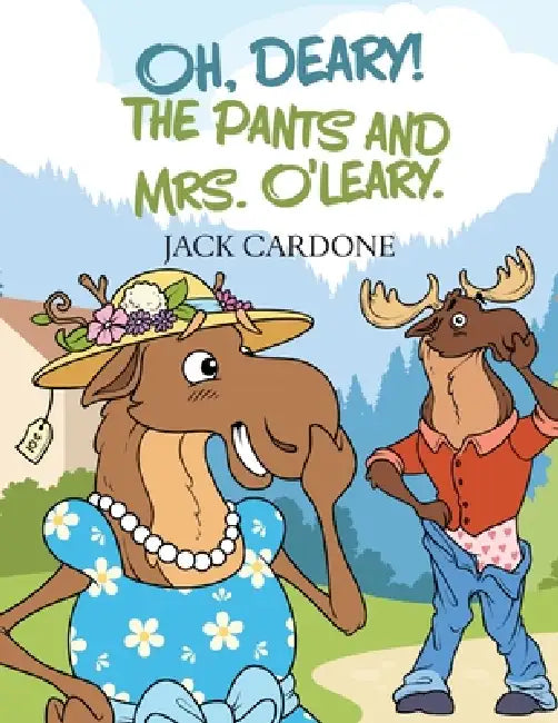 Oh, Deary! The Pants and Mrs. O'Leary by Jack Cardone