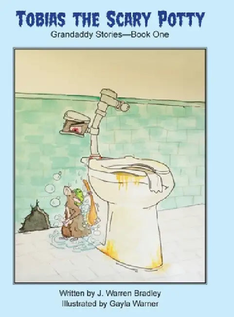 Tobias the Scary Potty: Grandaddy Stories - Book One by J. Warren Bradley, Gayla Warner