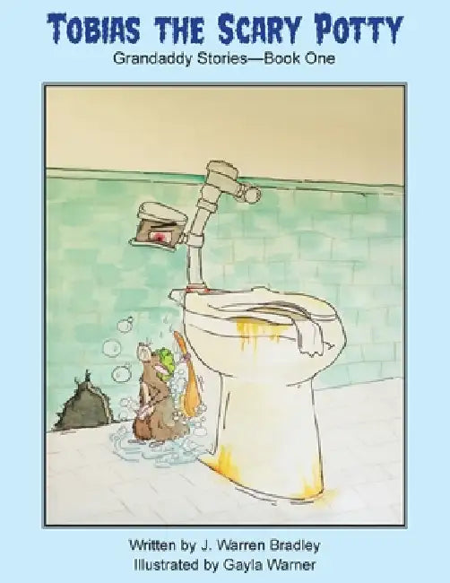 Tobias the Scary Potty: Grandaddy Stories - Book One by J. Warren Bradley, Gayla Warner