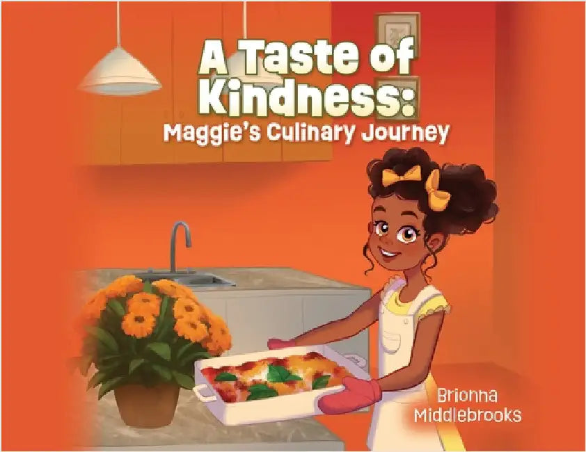 A Taste of Kindness: Maggie's Culinary Journey by Brionna Middlebrooks