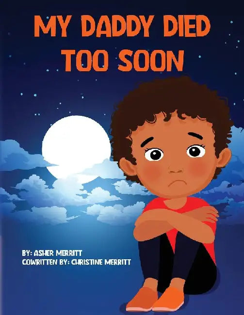 My Daddy Died Too Soon by Asher Merritt