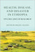 Health, Disease, and Disasters in Ethiopia: Five Decades of Research by Kloos, Helmut