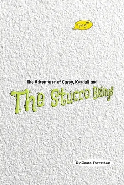 The Adventures of Casey, Kendall and The Stucco Beings by Zemo Trevathan