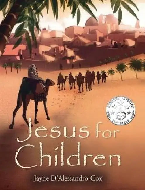 Jesus for Children: A Trilogy of Short Stories by Jayne D'Alessandro-Cox