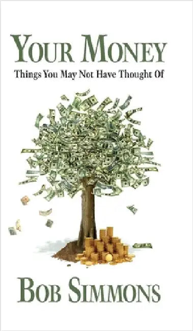 YOUR MONEY Things You May Not Have Thought Of by Bob Simmons