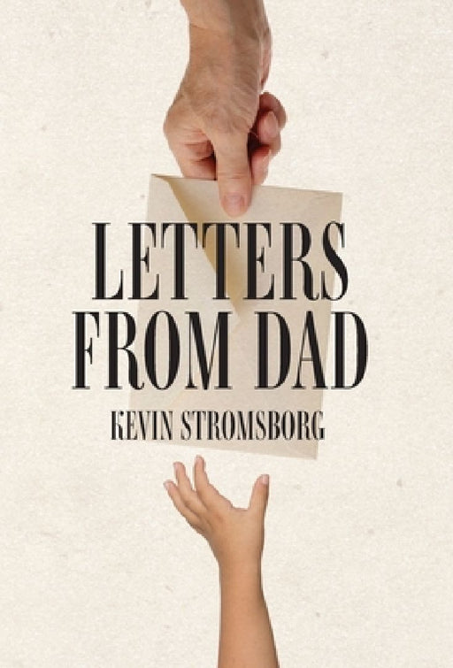 Letters from Dad by Kevin Stromsborg