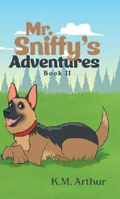 Mr. Sniffy's Adventures: Book II by K. M. Arthur