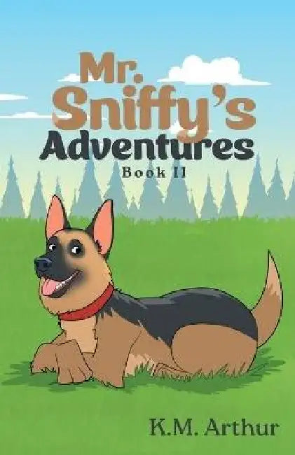 Mr. Sniffy's Adventures: Book II by K. M. Arthur