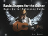 Basic Shapes for the Guitar: Basic Guitar Reference Guide by G. a. Grant