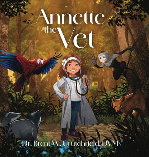 Annette The Vet: In The Jungle by Brent W. Crutchfield DVM