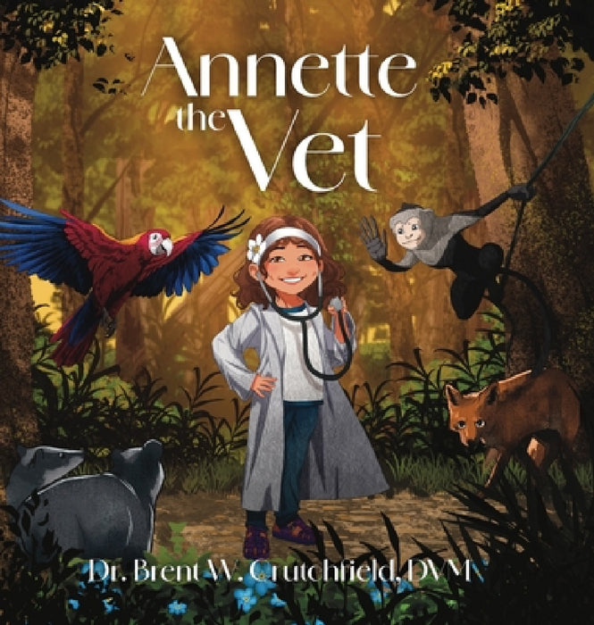 Annette The Vet: In The Jungle by Brent W. Crutchfield DVM