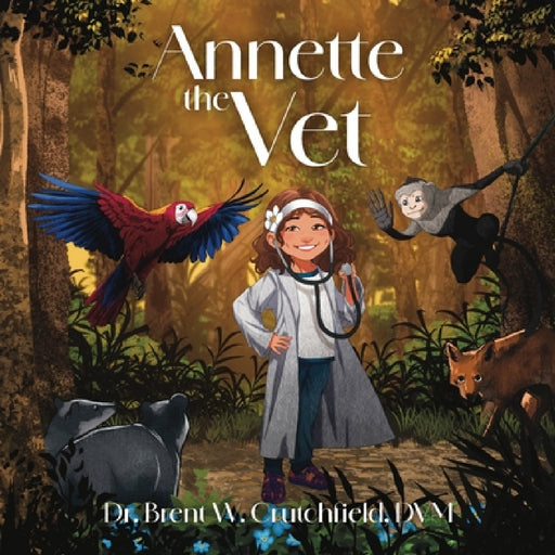 Annette The Vet: In The Jungle by Brent W. Crutchfield DVM