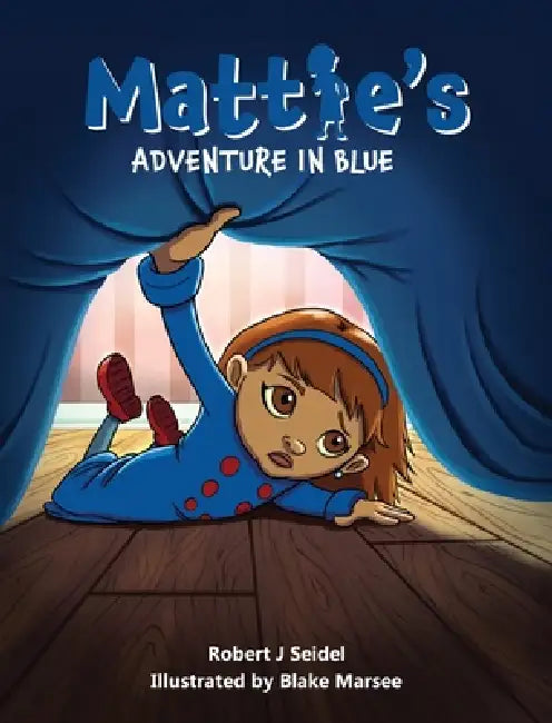 Mattie's Adventure in Blue by Robert J. Seidel