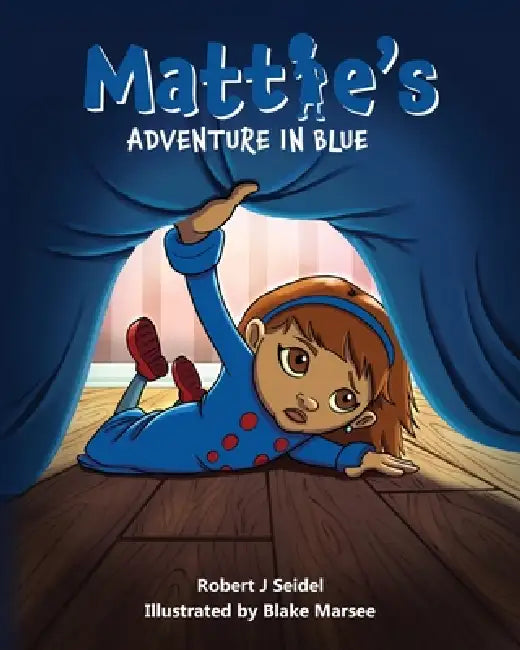 Mattie's Adventure in Blue by Robert J. Seidel