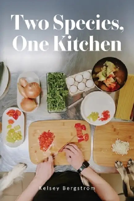 Two Species, One Kitchen by Kelsey Bergstrom