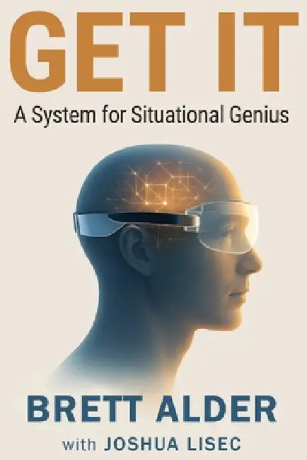 Get It: A System for Situational Genius by Brett Alder, Joshua Lisec