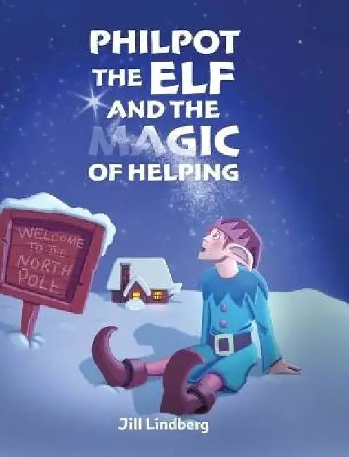 Philpot the Elf and the Magic of Helping by Jill Lindberg