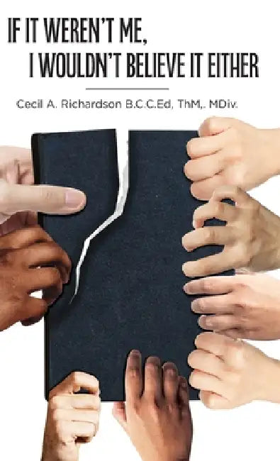 If It Weren't Me, I Wouldn't Believe It Either by Cecil A. Richardson Thm