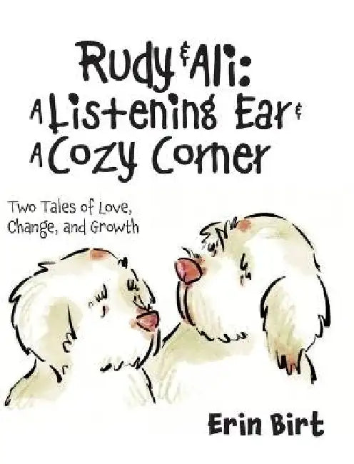 Rudy & Ali A Listening Ear & A Cozy Corner: Two Tales of Love, Change, and Growth by Erin Birt