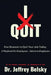 I Quit: Five Reasons to Quit Your Job Today A Playbook for Employees - Advice to Employers by Jeffrey Belsky
