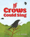 If Crows Could Sing by D. C. Risker