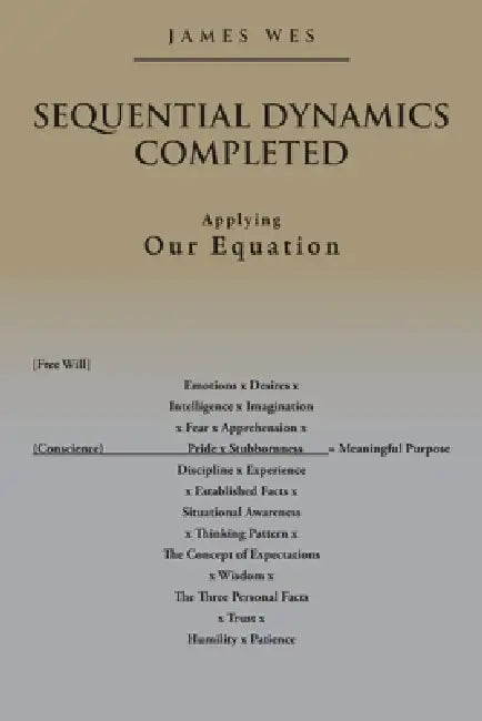 Sequential Dynamics Completed: Applying Our Equation by James Wes