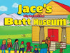Jace's Big Beautiful Butt Museum by Jace Nisenkier