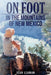 On Foot: in the MOUNTAINS OF NEW MEXICO by Jean Leaman