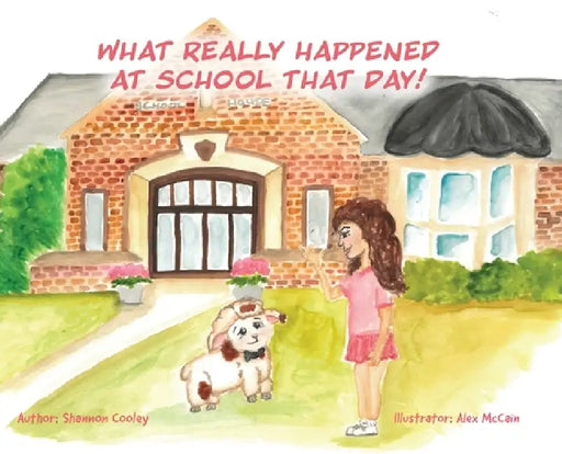 What Really Happened at School that Day! by Shannon Wright Cooley