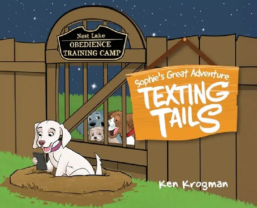Texting Tails: Sophie's Great Adventure by Ken Krogman, Chad Thompson