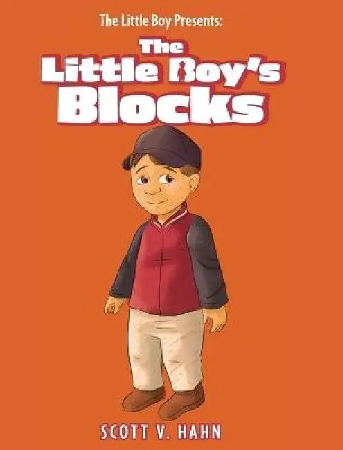 The Little Boy Presents: The Little Boy's Blocks by Scott V. Hahn