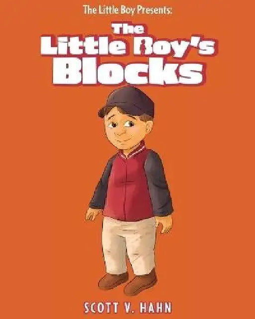 The Little Boy Presents: The Little Boy's Blocks by Scott V. Hahn