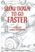 Slow Down to Go Faster: Living and Leading Intentionally by Ralph L. Simone, Renny M. Simone