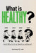 What is Healthy?: And Why is it so Hard To Achieve? by Kortney O. Lee