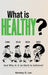 What is Healthy?: And Why is it so Hard To Achieve? by Kortney O. Lee