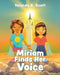 Miriam Finds Her Voice by Yolanda B. Scott