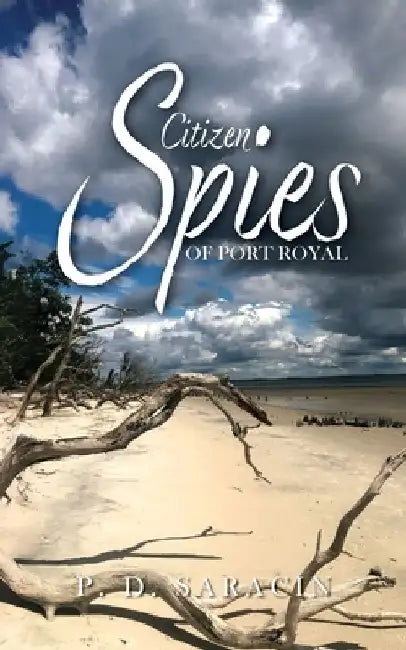 Citizen Spies of Port Royal by P. D. Saracin