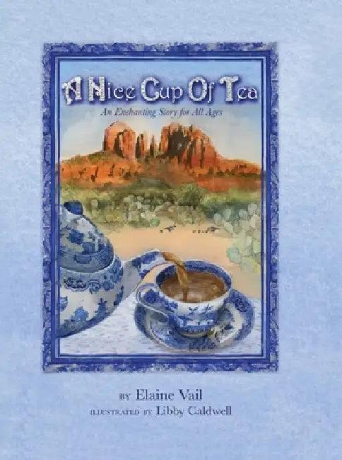 A Nice Cup of Tea: An Enchanting Story for All Ages by Elaine Vail, Libby Caldwell