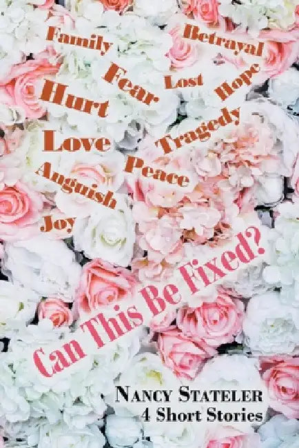 Can This Be Fixed?: 4 Short Stories by Nancy Stateler