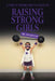 A Stay at Home Dad's Guide to Raising Strong Girls by Jon Kester
